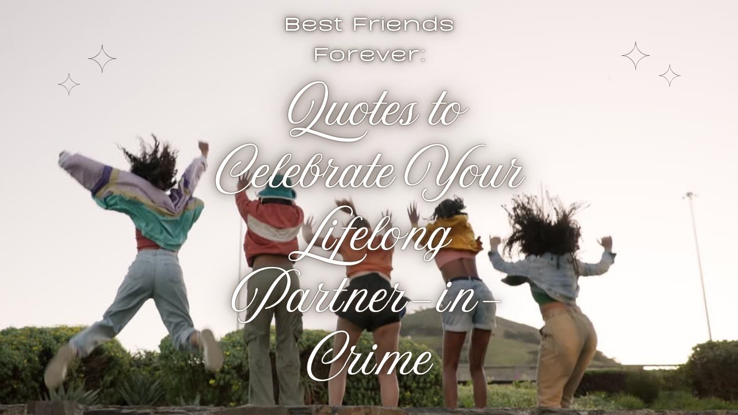 Best Friends Forever: Quotes to Celebrate Your Lifelong Partner-in-Crime